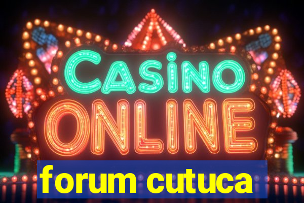 forum cutuca